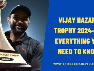 Vijay Hazare Trophy 2024-25: Everything You Need to Know