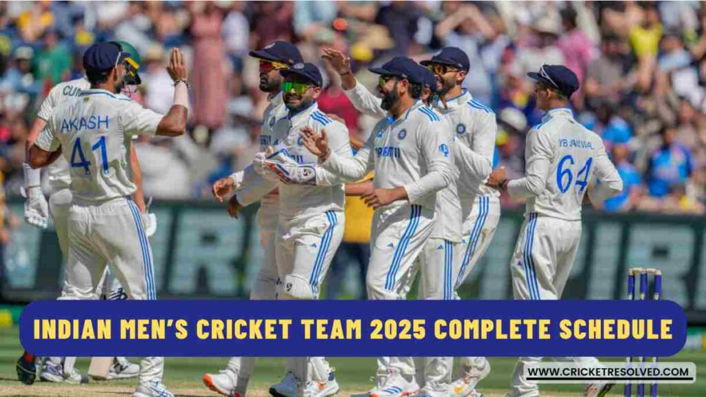 Indian Men’s Cricket Team 2025 Complete Schedule Cricket Resolved