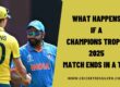 What Happens if a Champions Trophy 2025 Match Ends in a Tie?