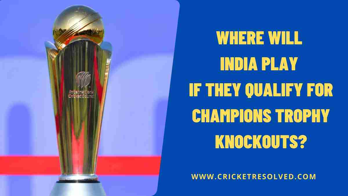 Where Will India Play If They Qualify for Champions Trophy Knockouts?