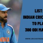 List: Indian Cricketers to Play 300 ODI Matches