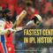 Fastest Centuries in IPL History