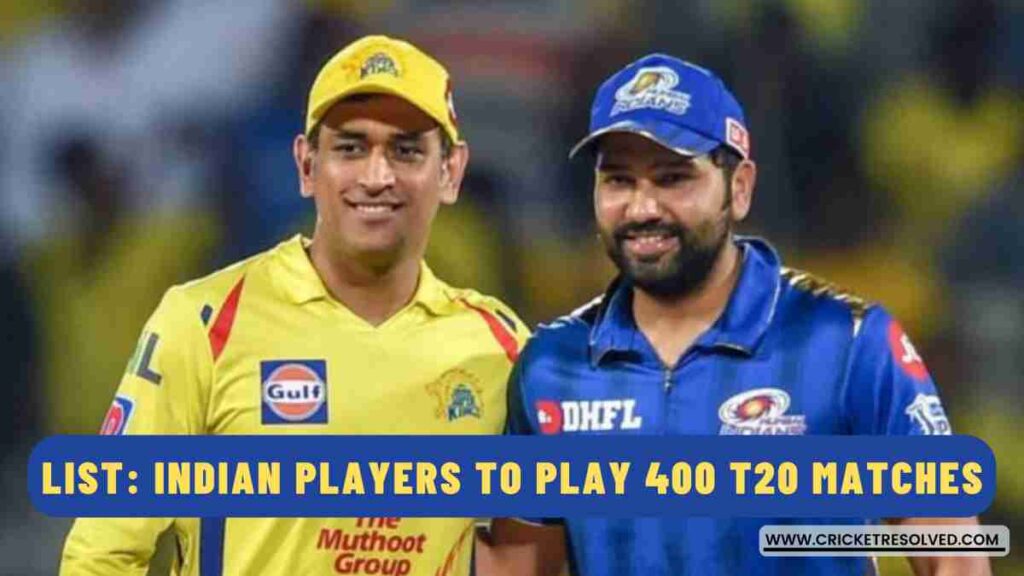 List: Indian Players to Play 400 T20 Matches