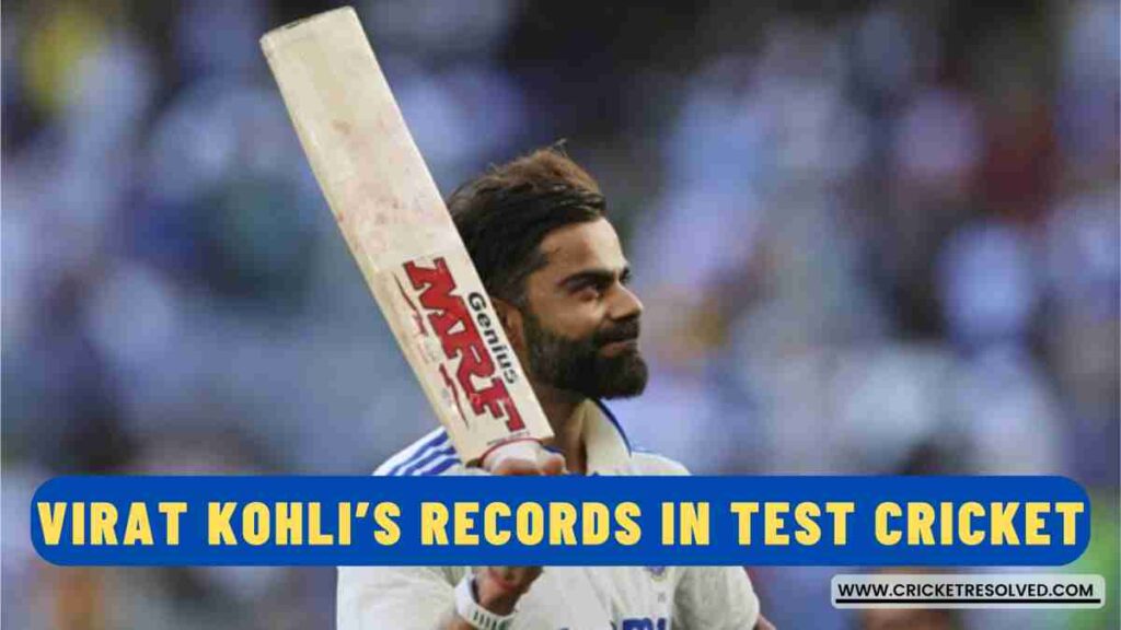 Virat Kohli’s 10 Incredible Records in Test Cricket