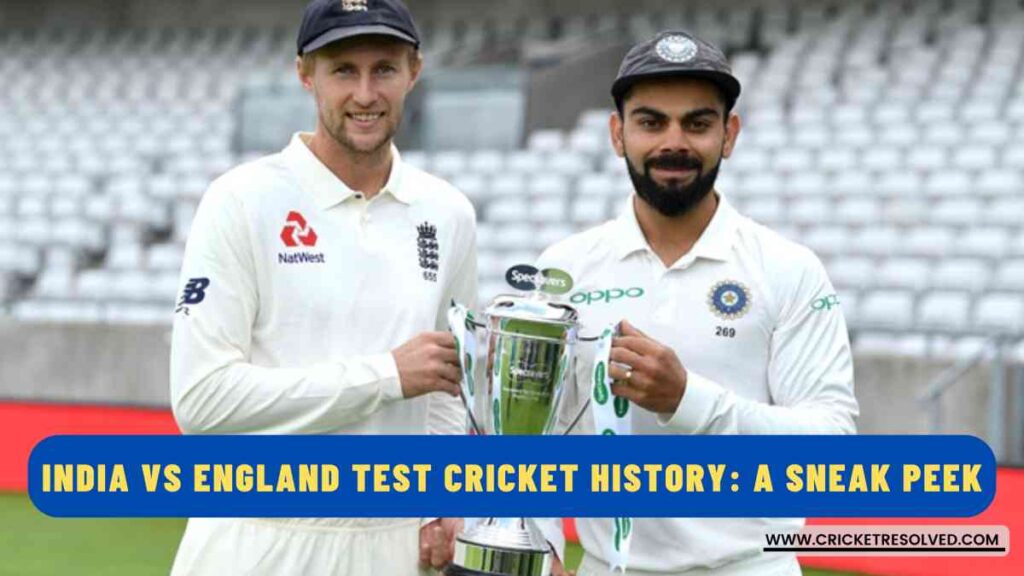 India vs England Test Cricket History: A Sneak Peek