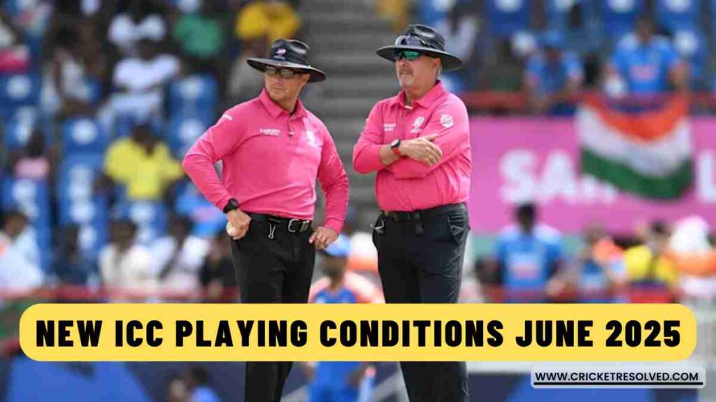 New ICC Playing Conditions Introduced in June 2025