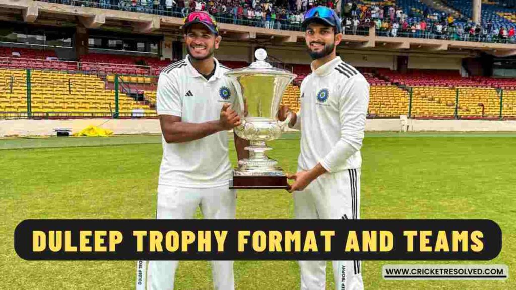 Duleep Trophy Format and Teams - Explained
