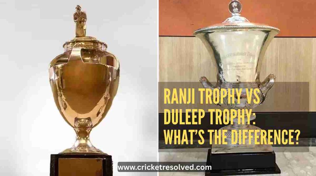Ranji Trophy vs Duleep Trophy: What’s the Difference?