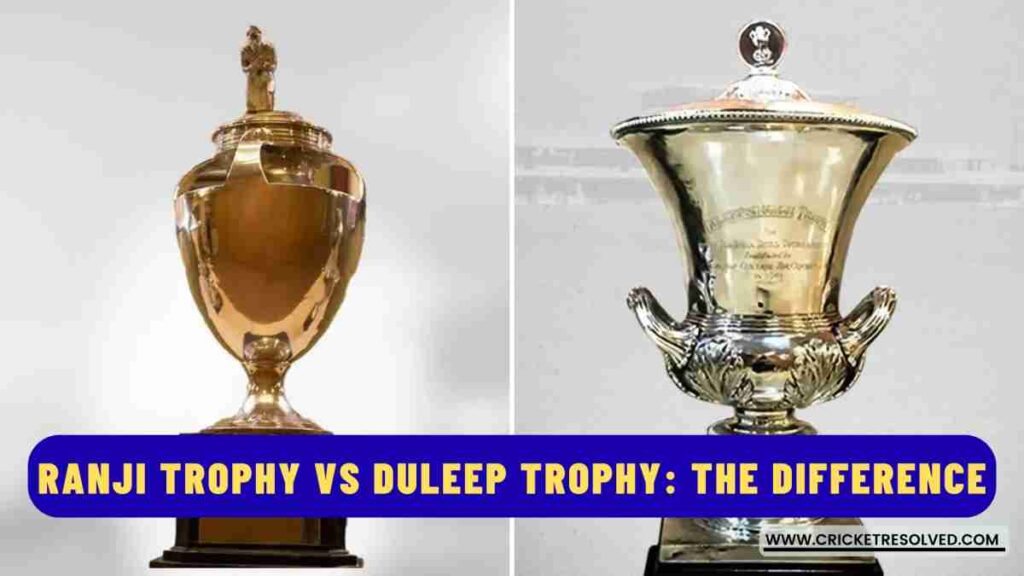 Ranji Trophy vs Duleep Trophy: What’s the Difference?