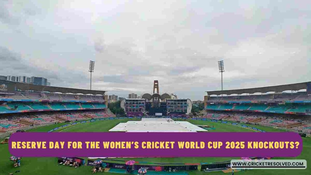 Is There a Reserve Day for the Women’s Cricket World Cup 2025 Semi-Final and Final?