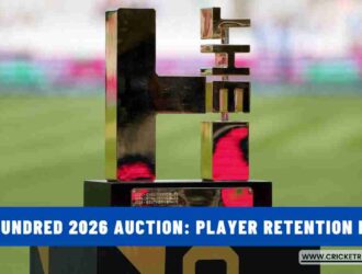 The Hundred 2026 Auction: Player Retention Rules