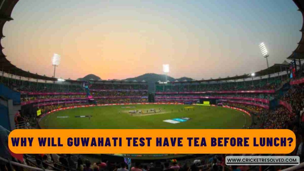 Why will IND vs SA Guwahati Test have Tea before Lunch? | 2025