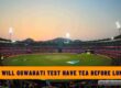 Why will IND vs SA Guwahati Test have Tea before Lunch? | 2025