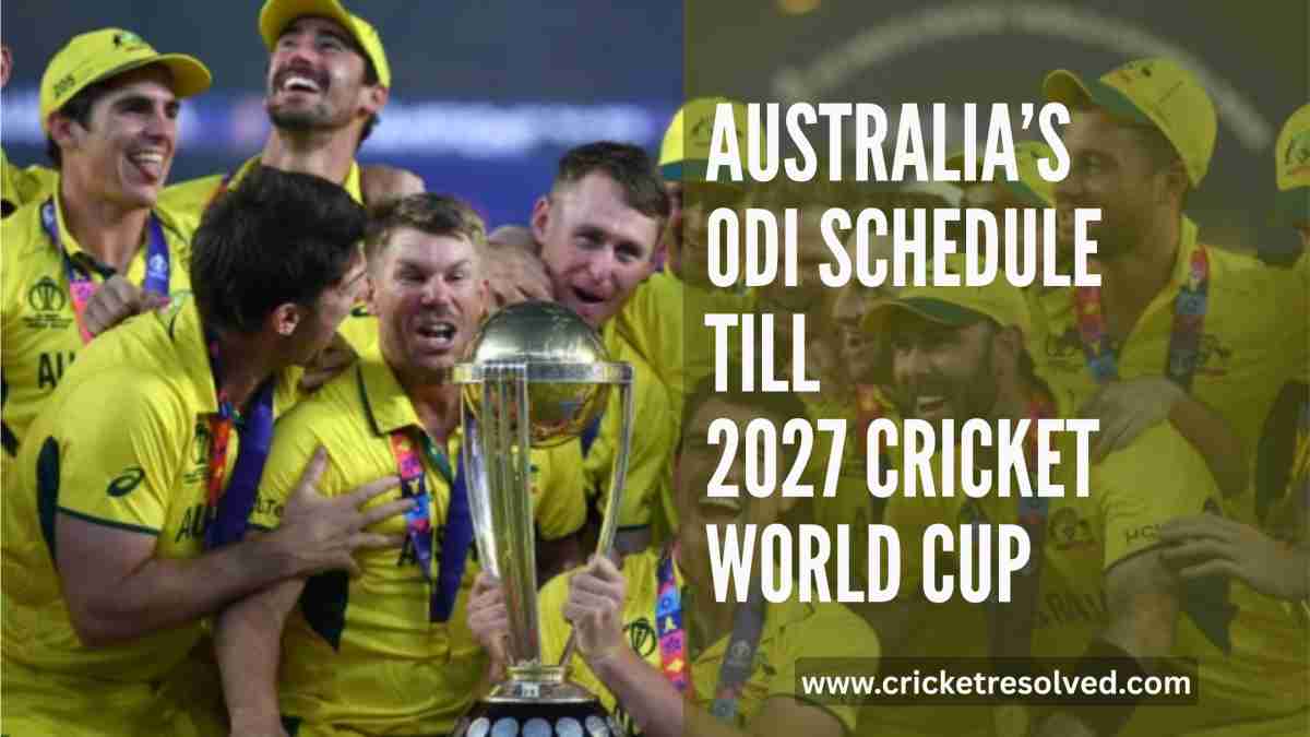 Australia’s ODI Schedule Till 2027 Cricket World Cup