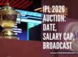 IPL 2026 Auction Details: Date, Salary Cap, Slots, Broadcast