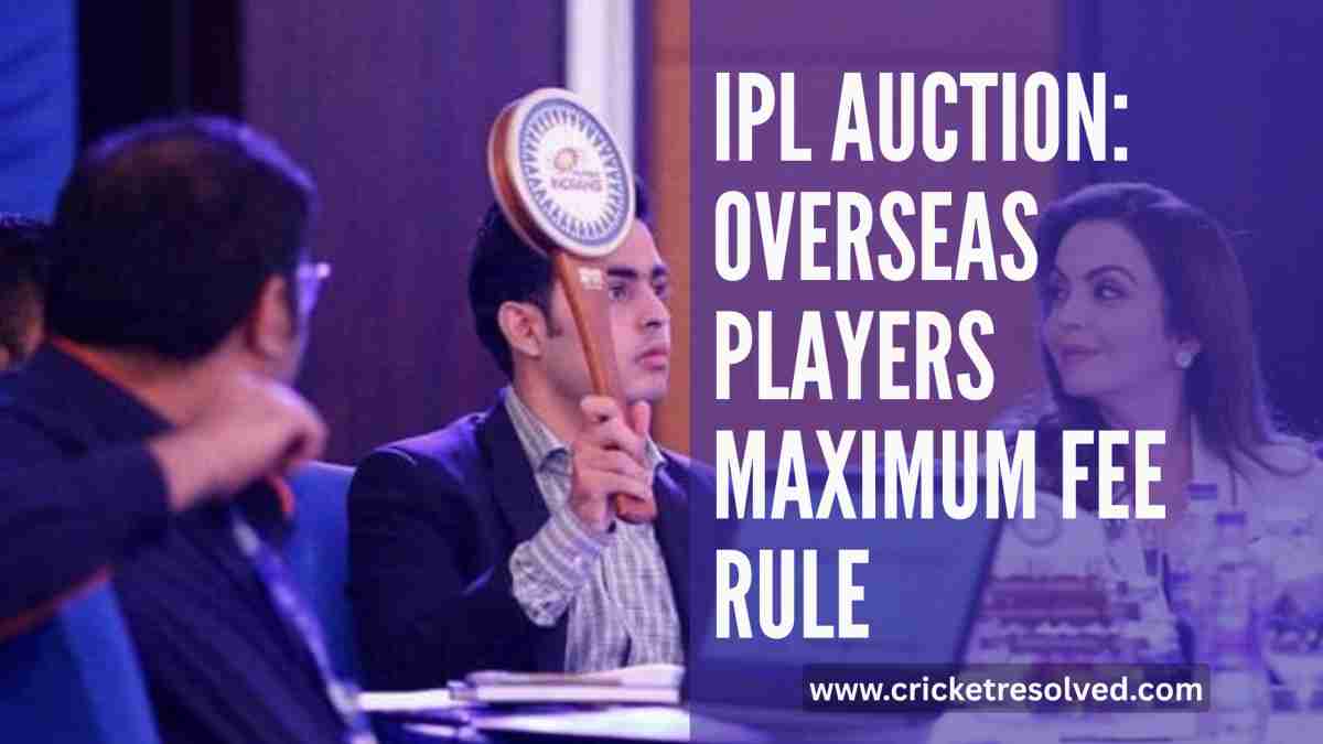 IPL Auction: Overseas Players Maximum Fee Rule - Explained