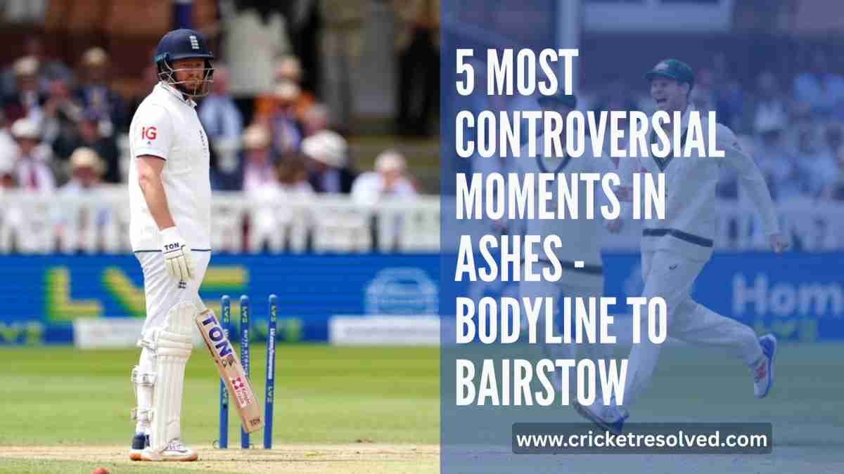 5 Most Controversial Moments in Ashes - From Bodyline to Bairstow