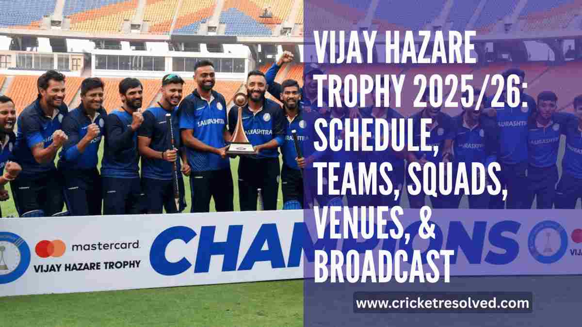 Vijay Hazare Trophy 2025/26: Schedule, Teams, Squads, Venues, & Broadcast Details
