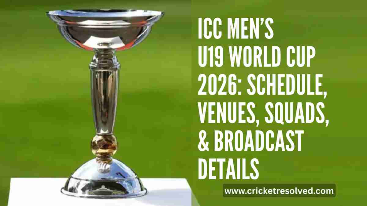 ICC Men’s U19 World Cup 2026: Schedule, Venues, Squads, & Broadcast Details