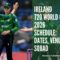 Ireland T20 World Cup 2026 Schedule: Dates, Venues, Squad