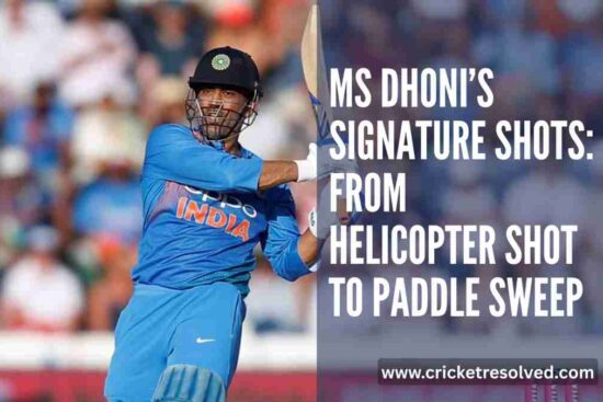 MS Dhoni’s Signature Shots: From Helicopter Shot to Paddle Sweep