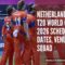 Netherlands T20 World Cup 2026 Schedule: Dates, Venues, Squad
