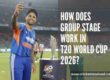 How does the Group Stage Work in T20 World Cup 2026?