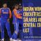 Indian Women Cricketers Salaries and Central Contracts List | 2025-26