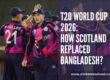 T20 World Cup 2026: How Scotland replaced Bangladesh?