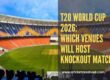 T20 World Cup 2026: Which venues will host knockout matches?