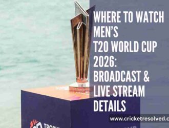Where to Watch Men’s T20 World Cup 2026: Broadcast & Live Stream Details