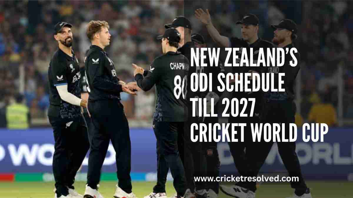 New Zealand’s ODI Schedule Till 2027 Cricket World Cup