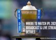 Where to Watch IPL 2026: Broadcast & Live Stream Details