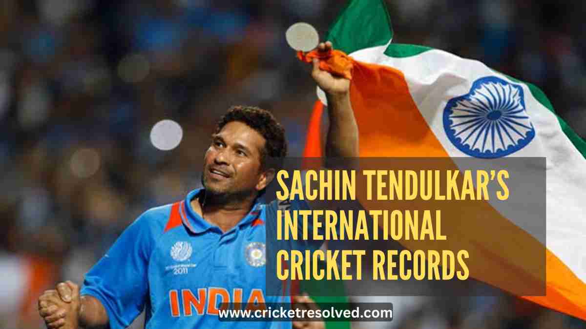 Sachin Tendulkar’s International Cricket Records
