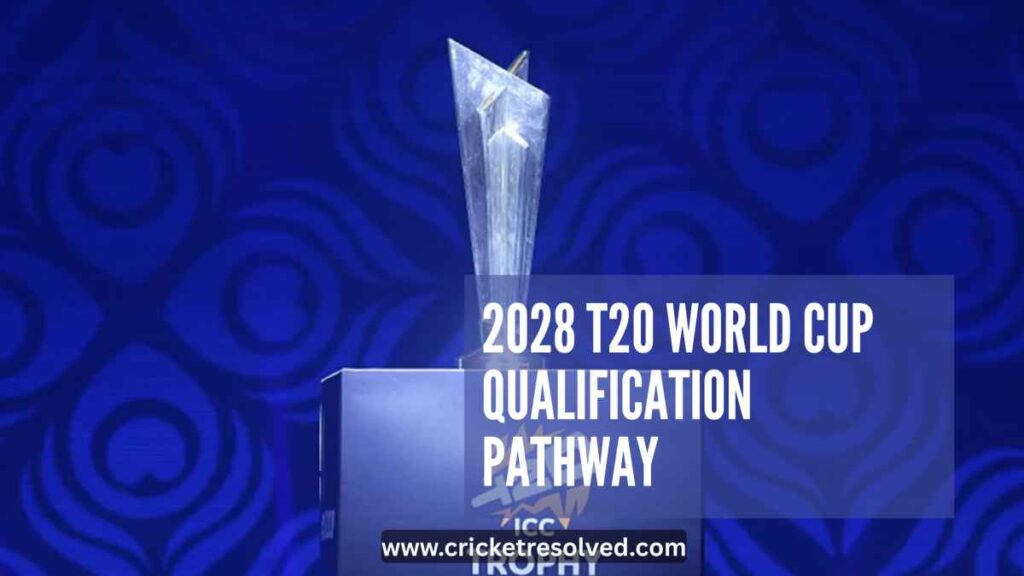 2028 Men’s T20 World Cup Qualification Pathway | Explained