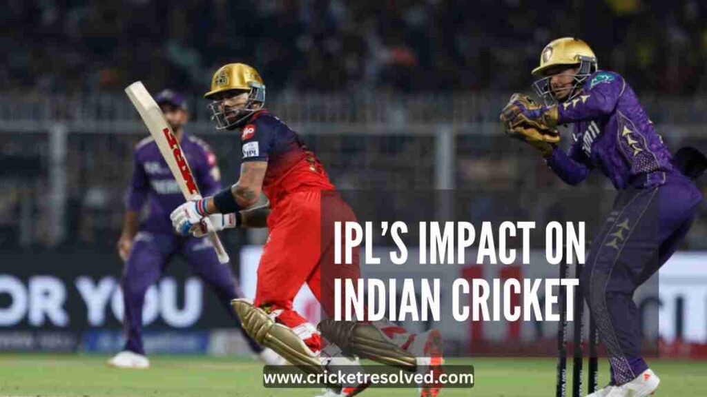 IPL’s Impact on Indian Cricket