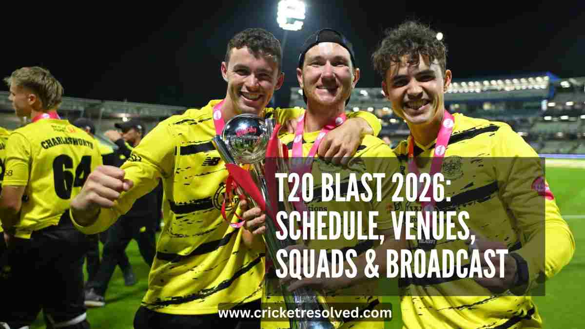 T20 Blast 2026: Schedule, Venues, Squads & Broadcast Details