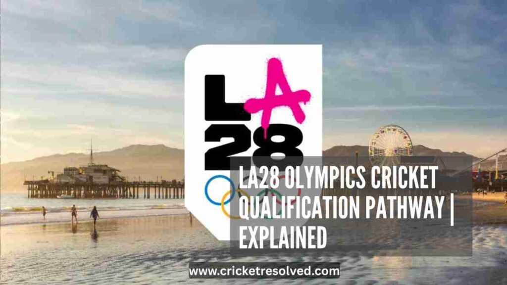 LA28 Olympics Cricket Qualification Pathway | Explained