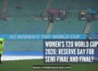 Women’s T20 World Cup 2026: Is there a reserve day for semi-final and final?