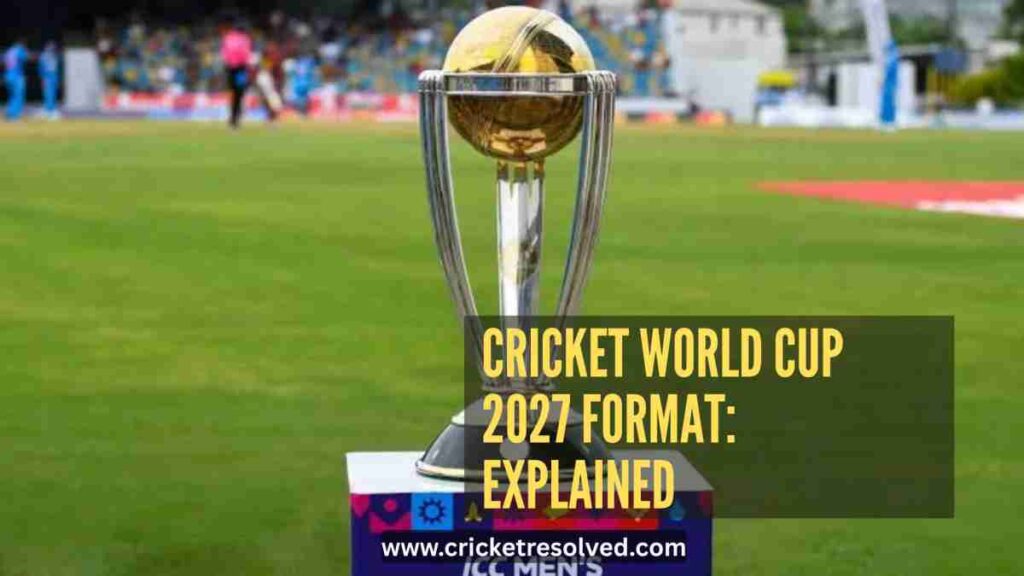 Cricket World Cup 2027 Format: Explained