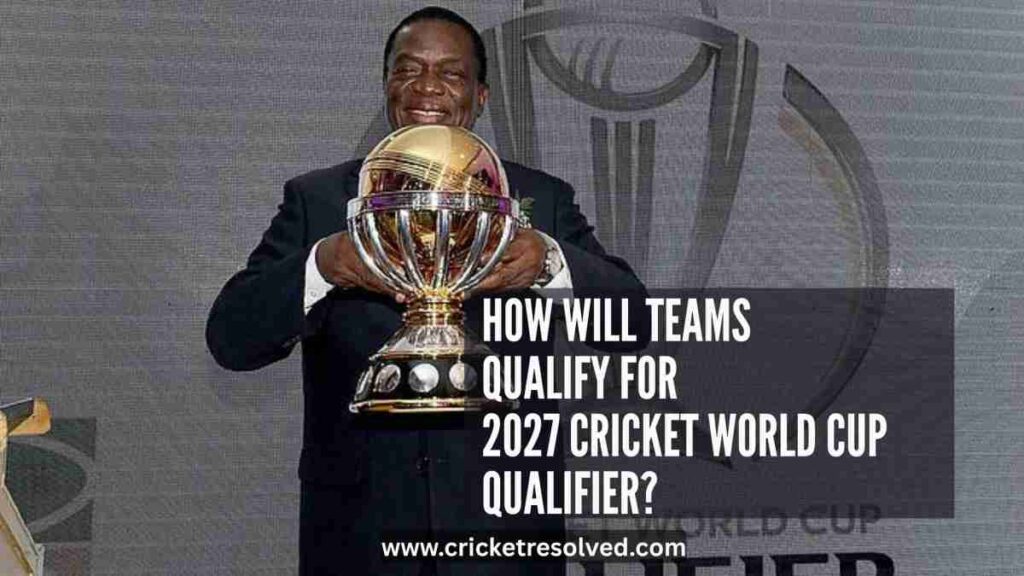 How Will Teams Qualify for 2027 Cricket World Cup Qualifier?