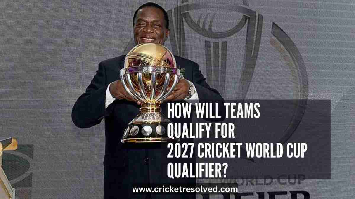How Will Teams Qualify for 2027 Cricket World Cup Qualifier?