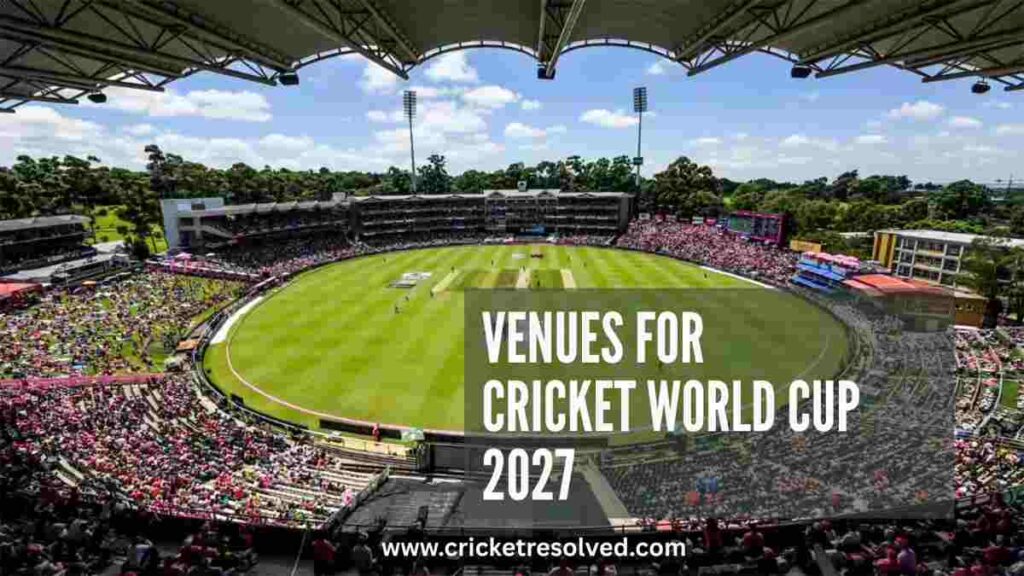 12 Venues Revealed for Cricket World Cup 2027