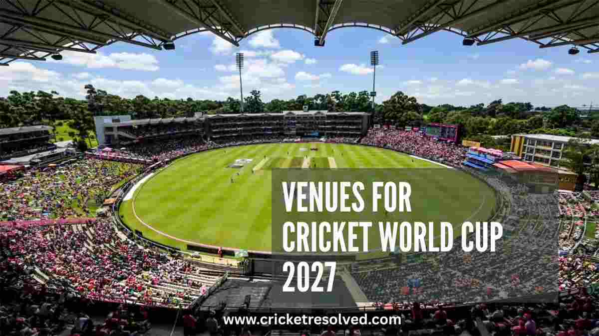 12 Venues Revealed for Cricket World Cup 2027