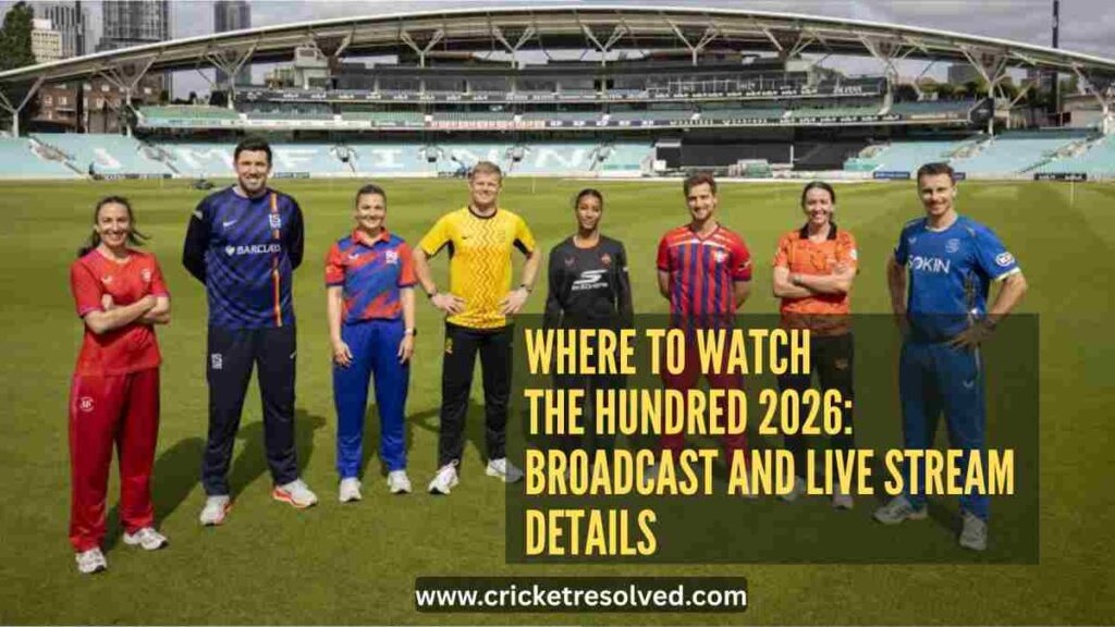 Where to Watch The Hundred 2026: Broadcast and Live Stream Details