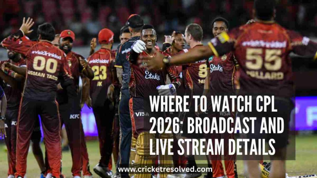 Where to Watch CPL 2026: Broadcast and Live Stream Details