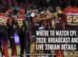 Where to Watch CPL 2026: Broadcast and Live Stream Details