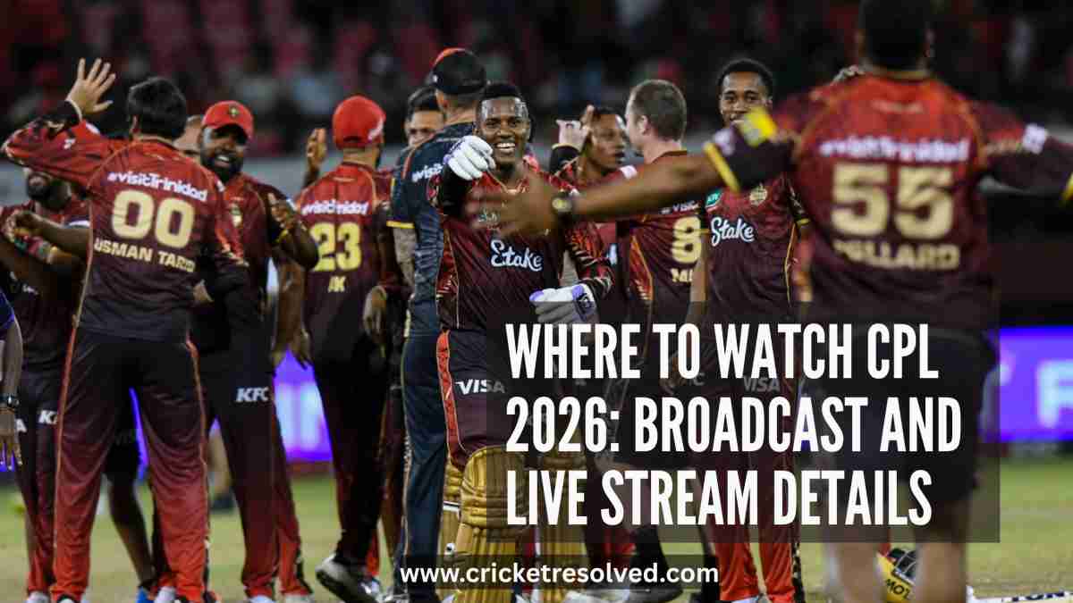 Where to Watch CPL 2026: Broadcast and Live Stream Details